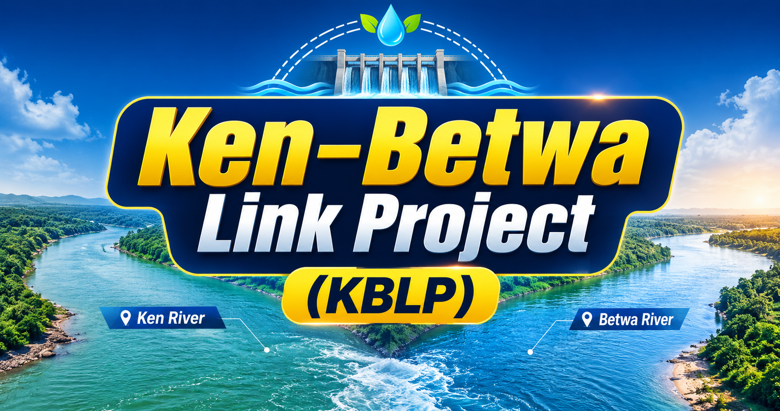 Ken–Betwa Link Project (KBLP)