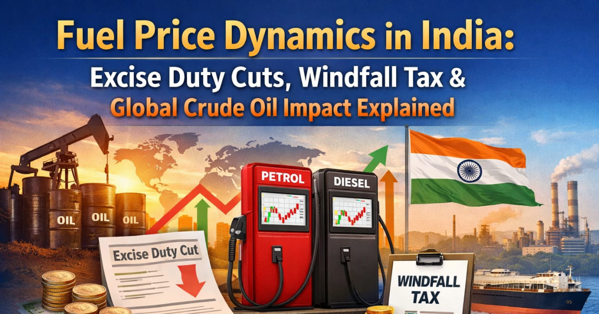 Fuel Price Dynamics in India: Excise Duty Cuts, Windfall Tax &amp; Global Crude Oil Impact Explained
