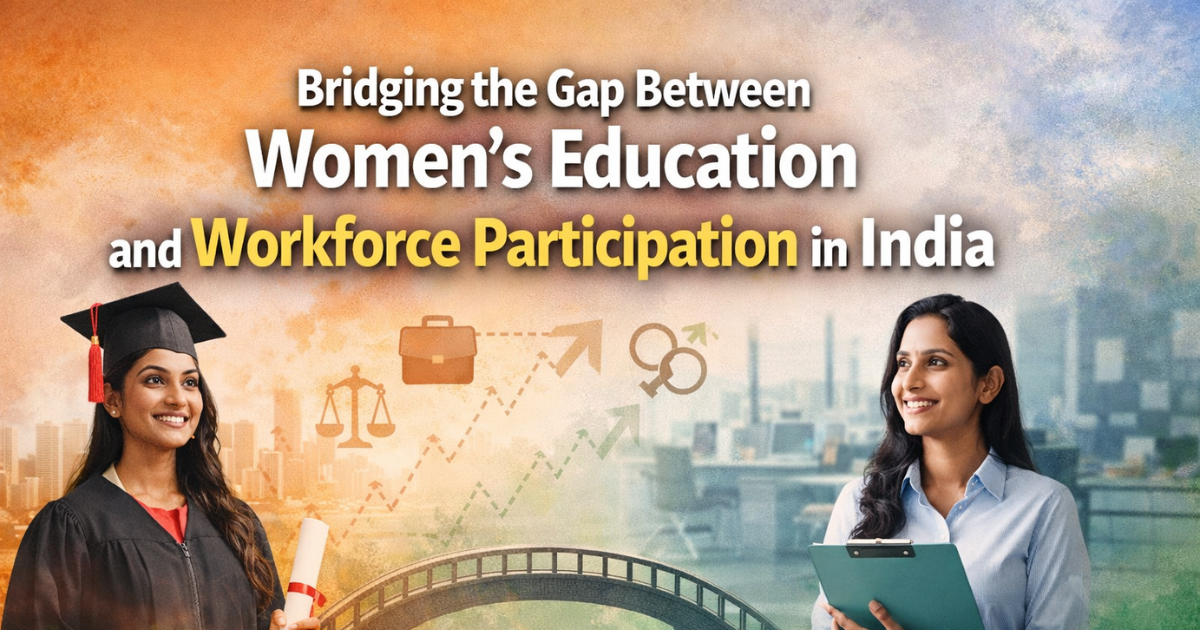 Bridging the Gap Between Women’s Education and Workforce Participation in India