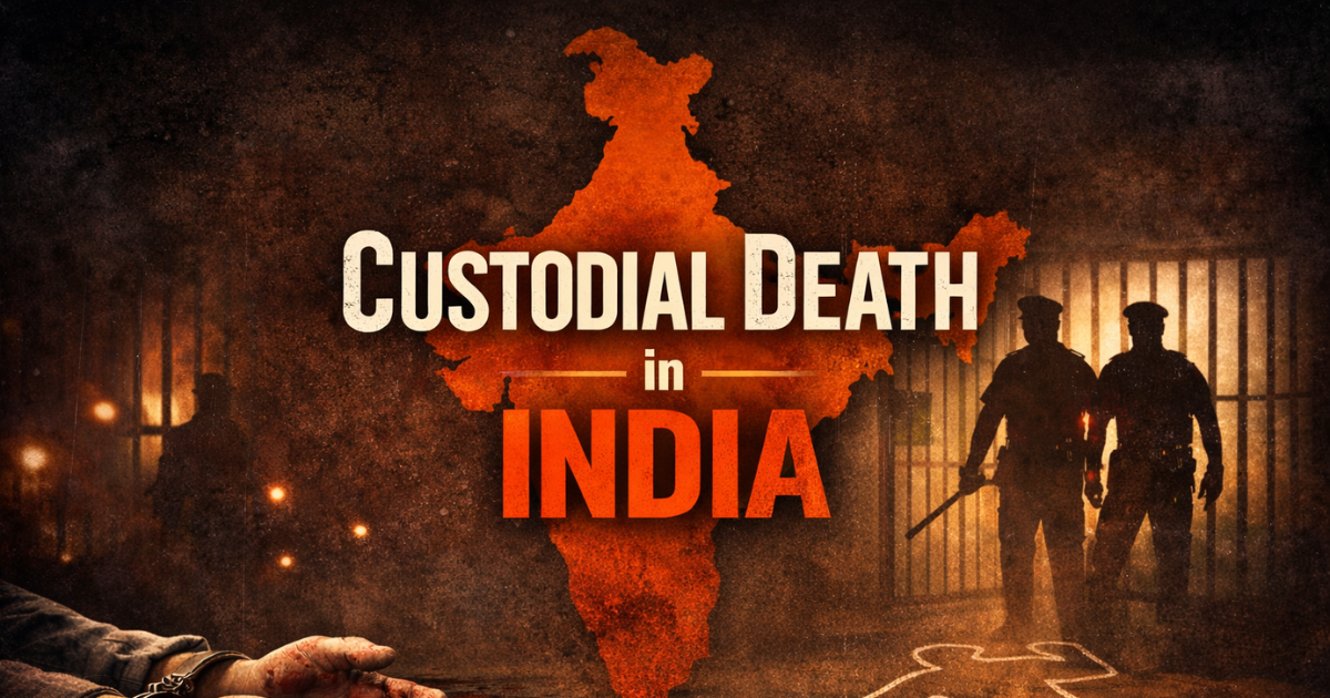 Custodial Deaths in India: Causes, Laws, and the Urgent Need for Police Reforms